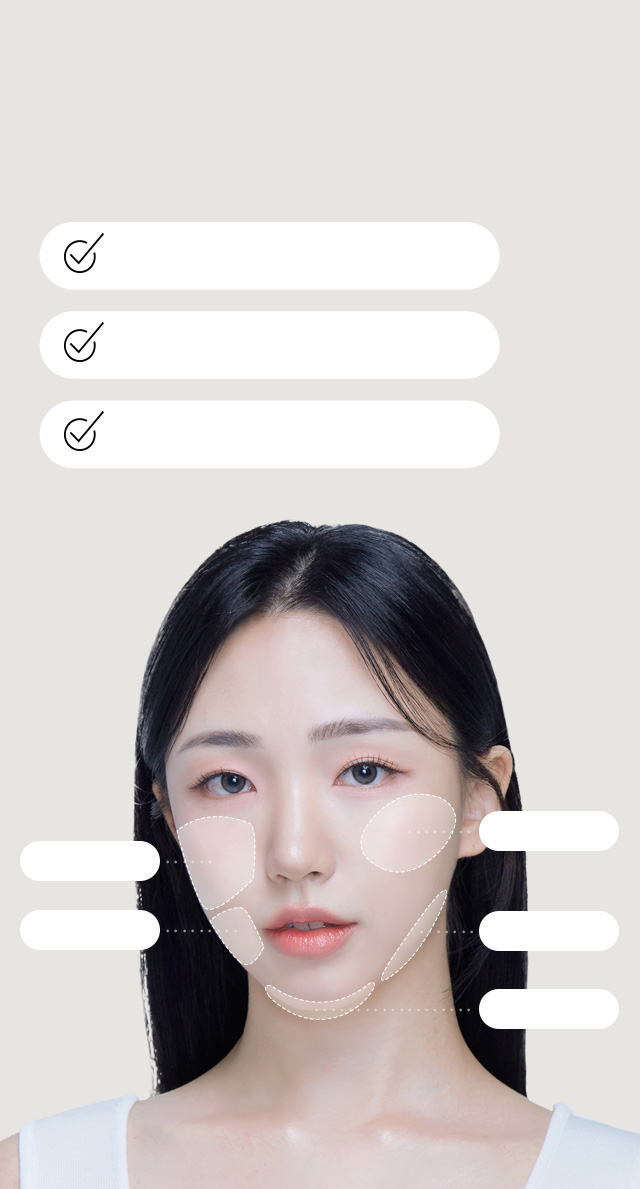 얼굴살, 빼고 싶은 곳이 있다면? 고민부위 맞춤 윤곽주사 빠르고 간편한 주사시술 원하는 부위 선택적 지방감소 자연스럽게 달라지는 얼굴라인 볼살 심부볼 광대 턱선 라인 이중턱