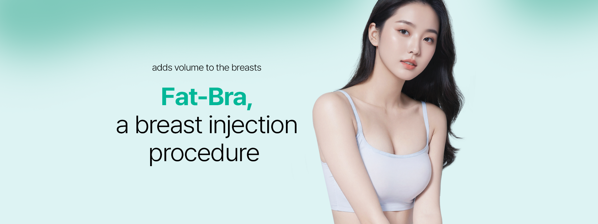 Fat-Bra, a breast injection procedure that removes excess fat for a slimmer body and adds volume to the breasts